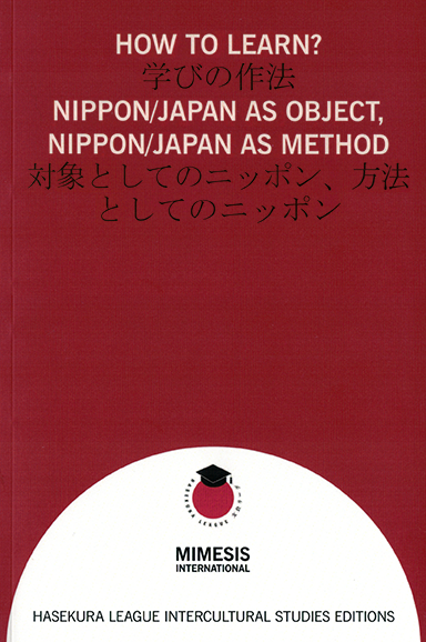 HOW TO LEARN? NIPPON/JAPAN AS OBJECT, NIPPON/JAPAN AS METHOD